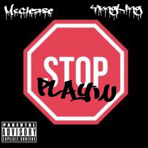 Stop Play'n (feat. YvngLing) [Explicit]