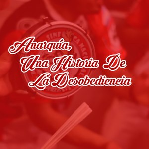 Anarquía, Una Historia De La Desobediencia