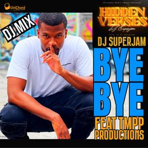 Bye Bye (feat. TMPP Productions) [DJ Mix] [Explicit]