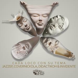 Cada loco con su tema (feat. Jazzef, Covernickola, Didáctikoh & Invidente)