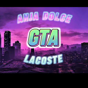 GTA (feat. Anja Dolce) (Explicit)