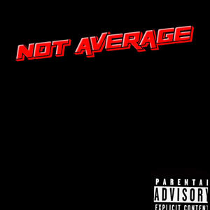 Not Average (Explicit)