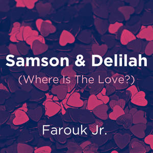 Samson & Delilah (Where Is The Love?)