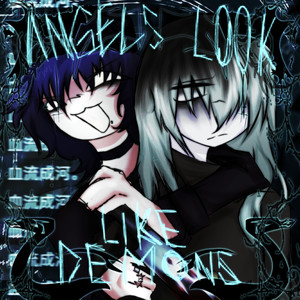 angels look like demons (Explicit)
