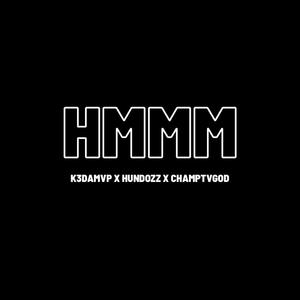 Hmmm (feat. Hundozz & Champtvgod) [Explicit]