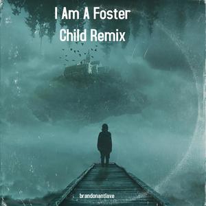 I Am Foster Child (feat. Jacquelyn M Hall) (brandonantlave Remix)
