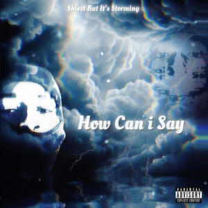 How Can I Say (Explicit)