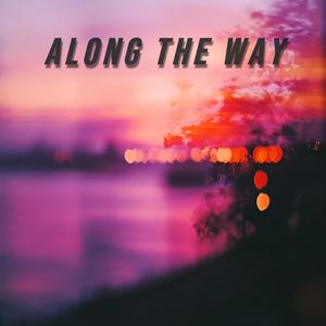 Along The Way