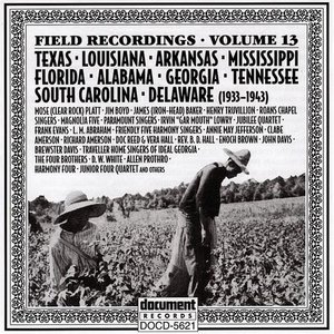 Field Recordings Vol. 13 Texas, Louisiana, Arkansas, Mississippi, Florida, Alabama, Georgia, Tennessee, South Carolina, Delaware