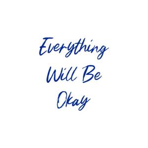 Everything Will Be Ok