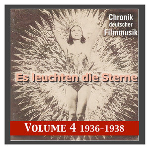 HISTORY OF GERMAN FILM MUSIC, Vol. 4: Es leuchten die Sterne (The stars are gleaming) [1937-1938]