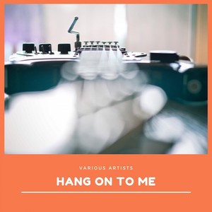 Hang On to Me