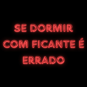 SE DORMIR COM FICANTE E ERRADO (Explicit)