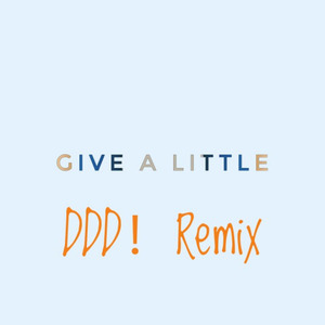 Give A Little (DDD! Remix)