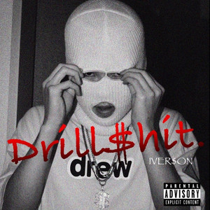 Drill $hit (Explicit)