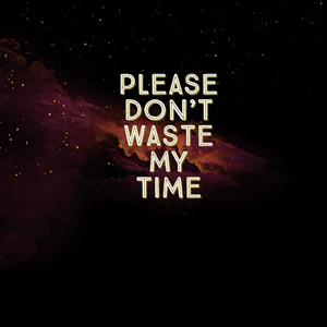 Please Dont Waste My Time (feat. Sinda Rella)