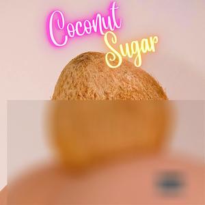 Coconut Sugar (Explicit)