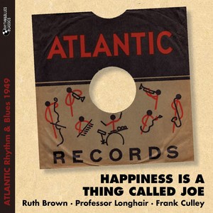 Happiness Is a Thing Called Joe (Atlantic Rhythm & Blues 1949)