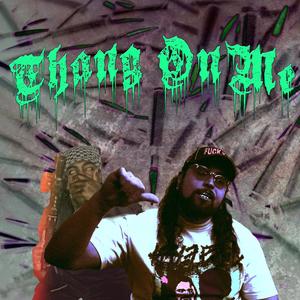 Thang on me (feat. DEtotheZ) (Rare) (Explicit)