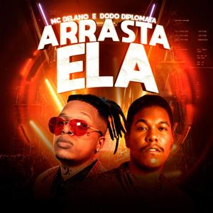 Arrasta Ela (feat. Mc Delano) (Explicit)