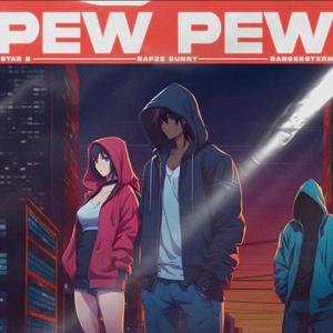 Pew Pew (feat. Star B & RangerStxrm) (Explicit)