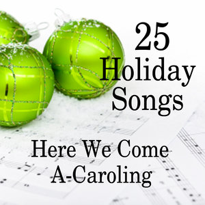 20 Holiday Songs - Here We Come A-Caroling