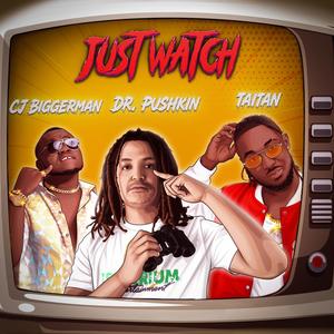 Just Watch (feat. Cj Biggerman & Taitan) (Explicit)
