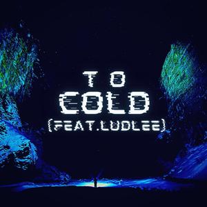 To Cold (feat. LudLee) [Explicit]