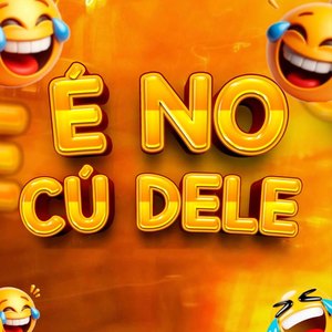 É No Cú Dele