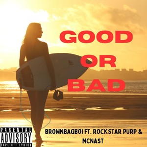 Good or Bad (feat. Rockstar Purp & McNast) (Explicit)