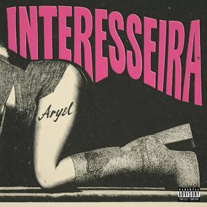 INTERESSEIRA (feat. Cynd) (Explicit)