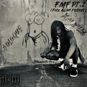 FMF Pt. 2 (**** All My Friends) (feat. Xai Billz) (Explicit)