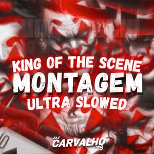 MONTAGEM KING OF THE SCENE (Ultra Slowed) (Explicit)