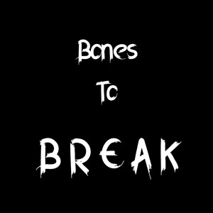 Bones to Break