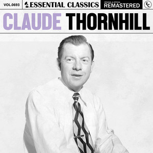 Essential Classics, Vol. 693: Claude Thornhill