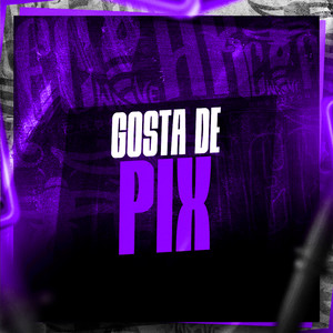 Gosta de Pix (Explicit)