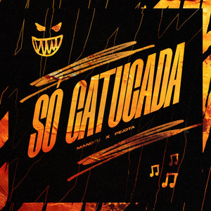 SÓ CATUCADA (Explicit)