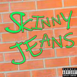 Skinny Jeans (Explicit)