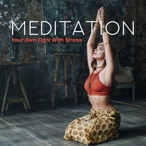 Meditation - Your Own Fight with Stress