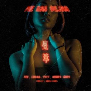 ME HAS DEJAO(feat. Lucas MC, Pity Flow & Chupe-Nupe) (Explicit)