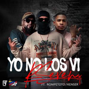 Yo no los vi (feat. kenser & Elrompe) (Explicit)