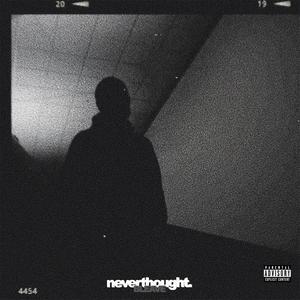 neverthought. (Explicit)