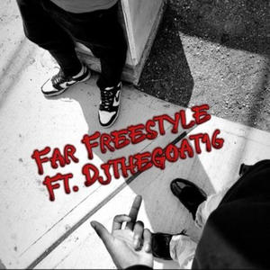 Far Freestyle (feat. Djthegoat16) [Explicit]