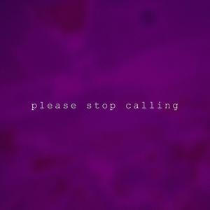 Please Stop Calling