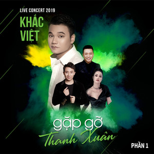 Khắc Việt Live Concert 2019: Gặp Gỡ Thanh Xuân (Phần 1)