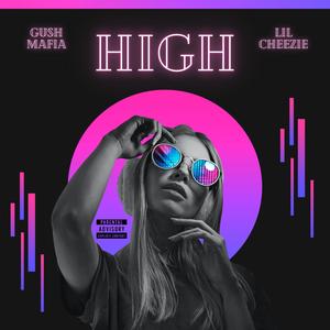 Gush Mafia - HIGH (feat. Lil CheeZie) (Explicit)