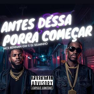 Antes Dessa Porra Começar (Explicit)
