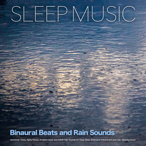 Sleep Music: Binaural Beats and Rain Sounds, Isochronic Tones, Alpha Waves, Ambient Music and ASMR Rain Sounds for Deep Sleep, Brainwave Entrainment and Calm Sleeping Music