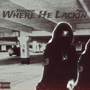 Where He Lackin (Explicit)