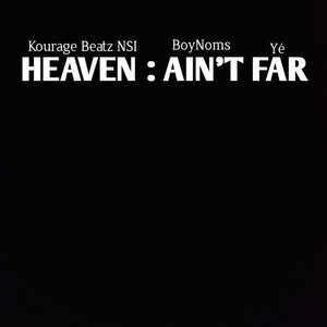 Heaven : Ain't Far (Explicit)